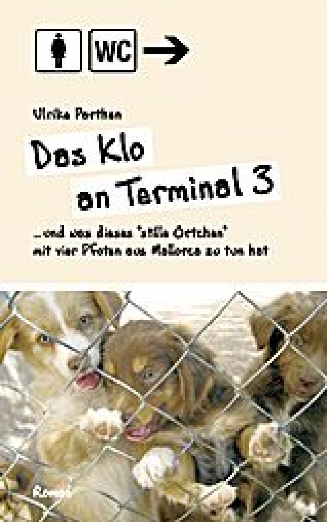 Das Klo an Terminal 3 - und was dieses stille Örtchen mit vier Pfoten aus Mallor - Tierbuecher - Aspach